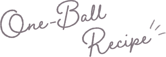 One-Ball Recipe